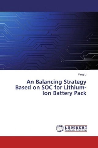 Книга An Balancing Strategy Based on SOC for Lithium-Ion Battery Pack Peng Li
