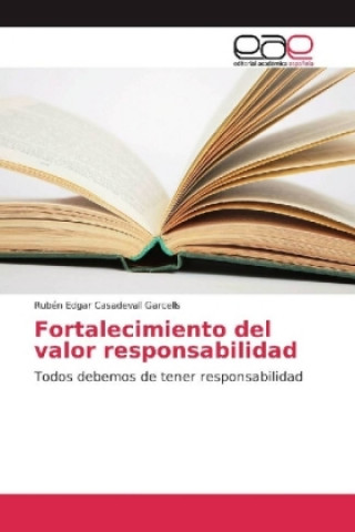 Kniha Fortalecimiento del valor responsabilidad Rubén Edgar Casadevall Garcells