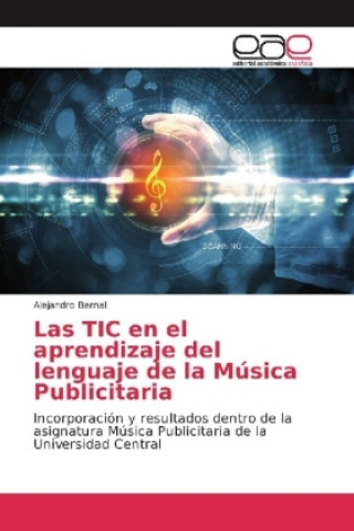 Kniha TIC en el aprendizaje del lenguaje de la Musica Publicitaria Alejandro Bernal