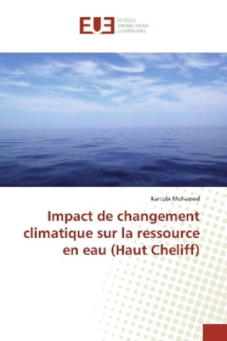 Książka Impact de changement climatique sur la ressource en eau (Haut Cheliff) Kartobi Mohamed