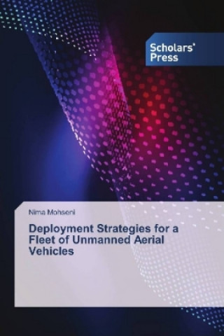 Книга Deployment Strategies for a Fleet of Unmanned Aerial Vehicles Nima Mohseni