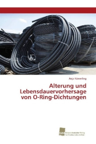 Carte Alterung und Lebensdauervorhersage von O-Ring-Dichtungen Anja Kömmling