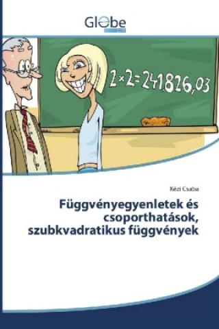 Książka Függvényegyenletek és csoporthatások, szubkvadratikus függvények Kézi Csaba