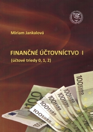 Kniha Finančné účtovníctvo I (účtové triedy 0,1,2) Miriam Jankalová