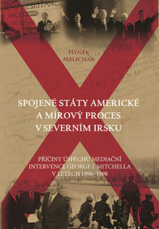 Kniha Spojené státy americké a mírový proces v Severním Irsku Hynek Melichar