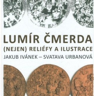 Kniha Lumír Čmerda (Nejen) reliéfy a ilustrace Jakub Ivánek