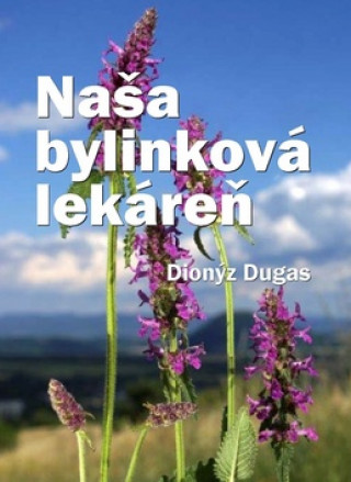 Kniha Naša bylinková lekáreň Dionýz Dugas