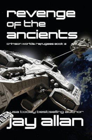 Kniha Revenge of the Ancients: Crimson Worlds Refugees III Jay Allan