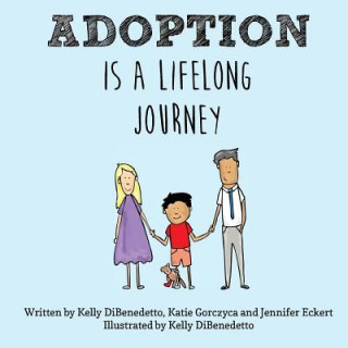 Kniha Adoption Is a Lifelong Journey Kelly Dibenedetto