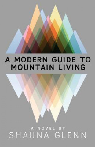 Kniha A Modern Guide To Mountain Living Shauna Glenn