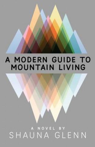 Książka A Modern Guide To Mountain Living Shauna Glenn