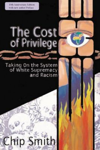 Carte The Cost of Privilege: Taking on the System of White Supremacy and Racism Chip Smith