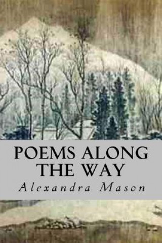 Kniha Poems Along the Way Alexandra Mason