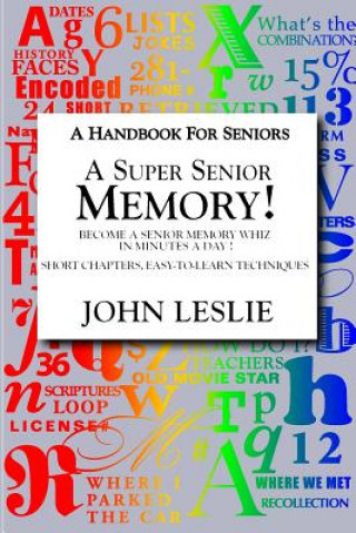 Könyv A Super Senior Memory: A Handbook for Senions MR John Leslie