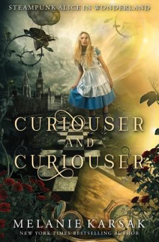 Carte Curiouser and Curiouser: Steampunk Alice in Wonderland Melanie Karsak