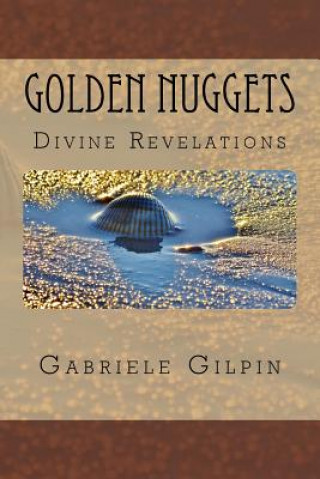 Kniha Golden Nuggets: of Divine Revelations Gabriele Gilpin