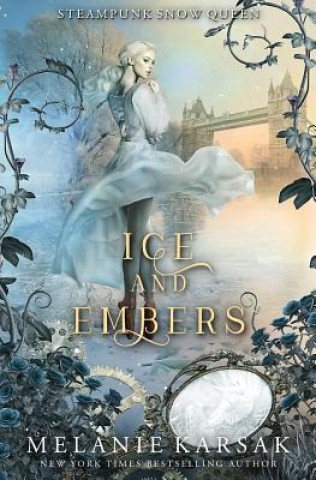Könyv Ice and Embers: Steampunk Snow Queen Melanie Karsak