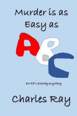 Książka Murder is as Easy as ABC: Ed Lazenby mystery Charles Ray