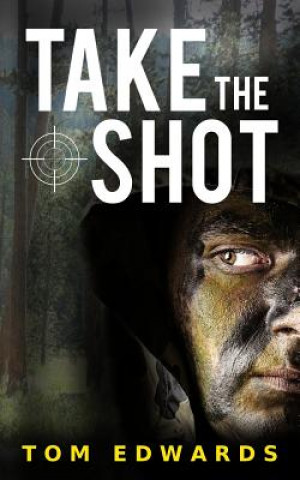 Книга Take the Shot Tom Edwards