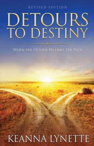 Carte Detours to Destiny: When the Detour Becomes the Path Keanna Lynette