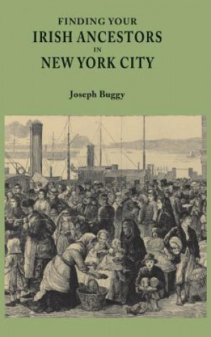 Książka Finding Your Irish Ancestors in New York City Joseph Buggy