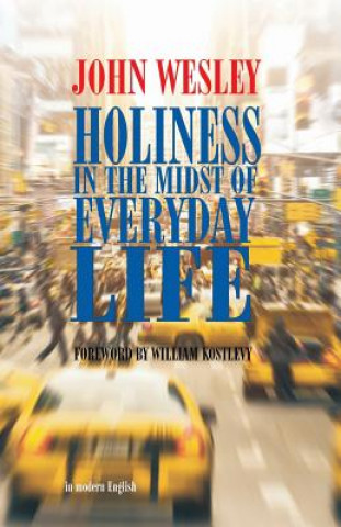 Kniha Holiness in the Midst of Everyday Life John Wesley