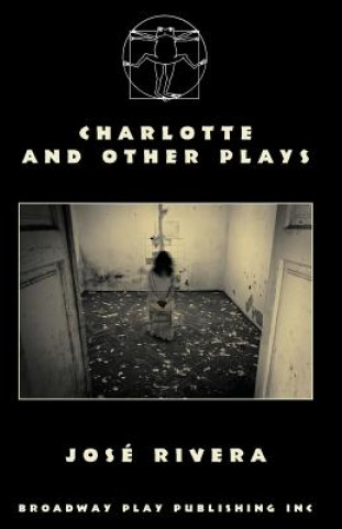 Книга Charlotte And Other Plays Jose Rivera