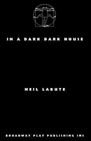 Könyv In A Dark Dark House Neil LaBute