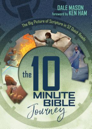 Carte The 10 Minute Bible Journey: The Big Picture of Scripture in 52 Quick Reads Dale Mason