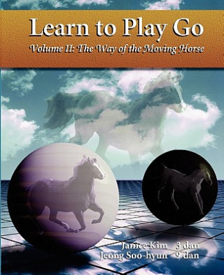 Livre The Way of the Moving Horse: Learn to Play Go Janice Kim