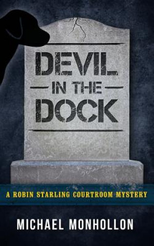 Könyv Devil in the Dock: A Robin Starling Courtroom Mystery Michael Monhollon