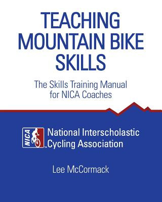 Kniha Teaching Mountain Bike Skills: The Skills Training Manual for NICA Coaches Lee McCormack