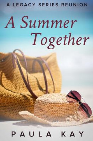 Kniha A Summer Together (A Legacy Series Reunion, Book 3) Paula Kay