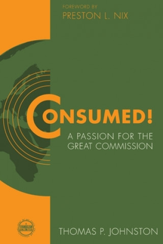 Kniha Consumed!--A Passion for the Great Commission Thomas P Johnston