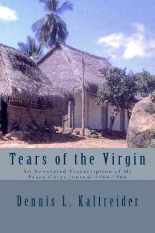 Könyv Tears of the Virgin: Edition with Black & White Photos Dennis L Kaltreider