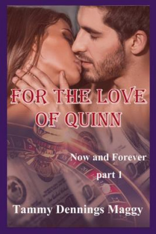 Kniha For the Love of Quinn (Now and Forever Part 1) Tammy Dennings Maggy