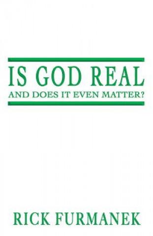 Książka Is God Real and Does It Even Matter? Rick Furmanek