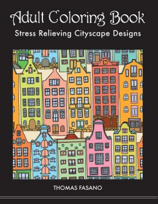 Kniha Adult Coloring Book: Stress Relieving Cityscape Designs Thomas Fasano
