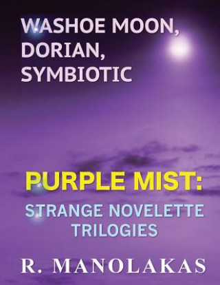 Book Washoe Moon, Dorian, Symbiotic: Purple Mist: Strange Novelette Trilogies R Manolakas