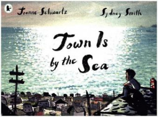 Carte Town Is by the Sea Joanne Schwartz