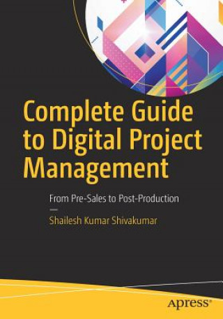 Kniha Complete Guide to Digital Project Management Shailesh Kumar Shivakumar