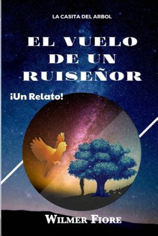 Libro El vuelo de un Ruise?or: La casita del arbol Wilmer Fiore