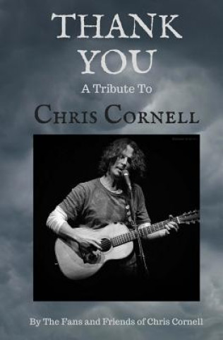 Kniha Thank You The Fans and Friends of Chris Cornell