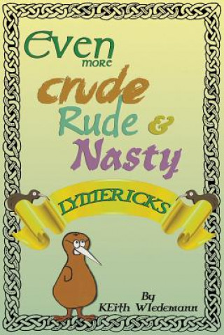 Könyv Even More Crude, Rude, & Nasty Lymericks Keith Wiedemann