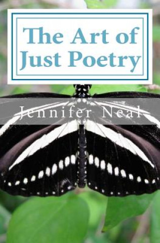 Kniha The Art of Just Poetry Jennifer Neal