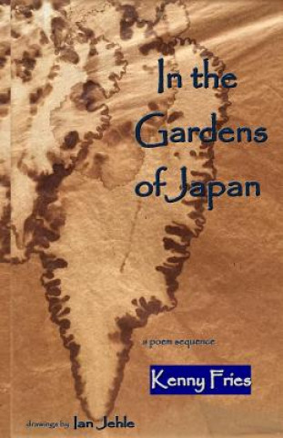 Kniha In the Gardens of Japan: a poem sequence Kenny Fries