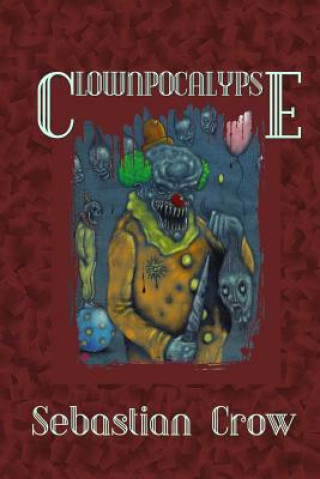 Libro Clownpocalypse Sebastian Crow