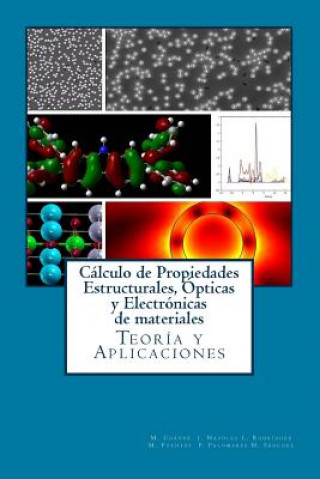 Könyv Calculo de Propiedades Estructurales, Opticas y Electronicas de materiales: Teoria y Aplicaciones Marco Antonio Chavez