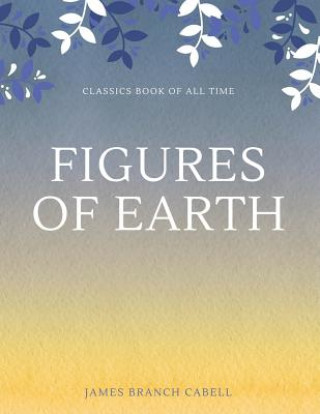 Kniha Figures of Earth James Branch Cabell