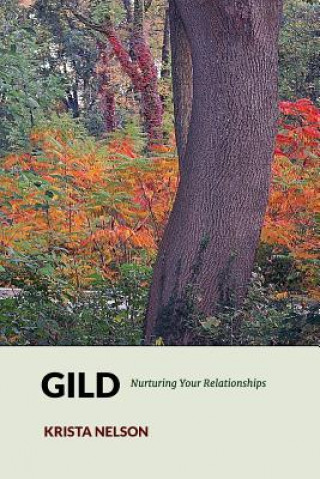 Knjiga Gild: Nurturing Your Relationships Krista Nelson
